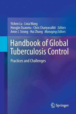 Handbook of Global Tuberculosis Control: Practices and Challenges de Yichen Lu