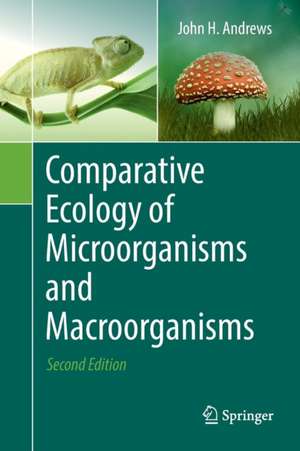 Comparative Ecology of Microorganisms and Macroorganisms de John H. Andrews