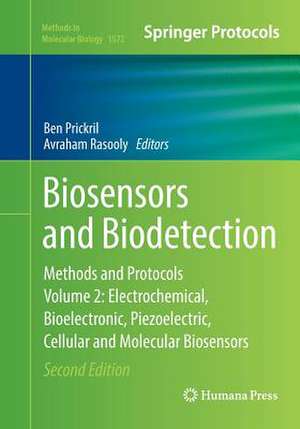 Biosensors and Biodetection: Methods and Protocols, Volume 2: Electrochemical, Bioelectronic, Piezoelectric, Cellular and Molecular Biosensors de Ben Prickril