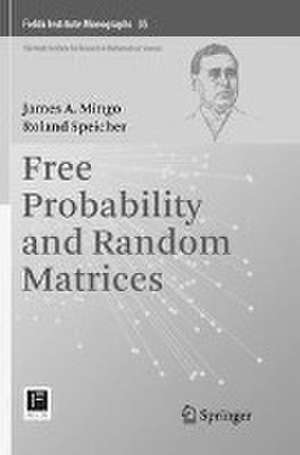 Free Probability and Random Matrices de James A. Mingo