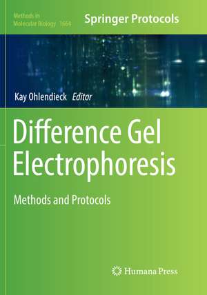 Difference Gel Electrophoresis: Methods and Protocols de Kay Ohlendieck