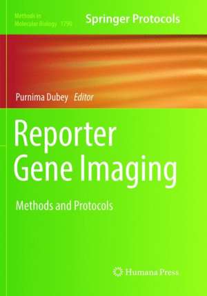 Reporter Gene Imaging: Methods and Protocols de Purnima Dubey