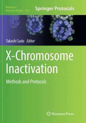 X-Chromosome Inactivation: Methods and Protocols de Takashi Sado