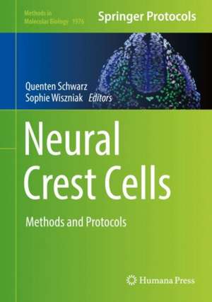 Neural Crest Cells: Methods and Protocols de Quenten Schwarz