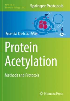 Protein Acetylation: Methods and Protocols de Robert M. Brosh, Jr.