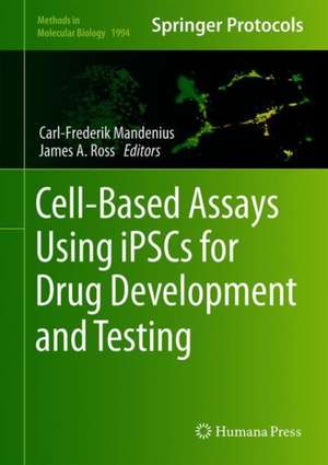 Cell-Based Assays Using iPSCs for Drug Development and Testing de Carl-Fredrik Mandenius