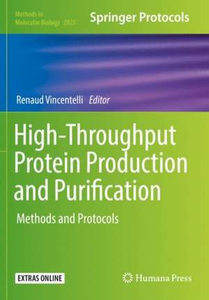 High-Throughput Protein Production and Purification: Methods and Protocols de Renaud Vincentelli