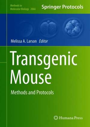 Transgenic Mouse: Methods and Protocols de Melissa A. Larson