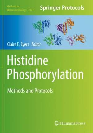 Histidine Phosphorylation: Methods and Protocols de Claire E. Eyers