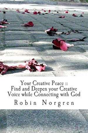 Your Creative Peace de Robin Norgren