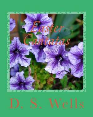 Easter Cantatas de D. S. Wells