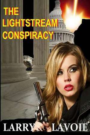 The Lightstream Conspiracy de MR Larry E. Lavoie