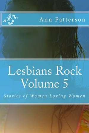 Lesbians Rock Volume 5 de Patterson, MS Ann