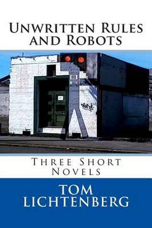 Unwritten Rules and Robots de Tom Lichtenberg