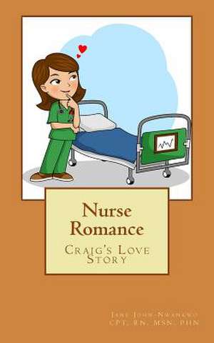 Nurse Romance de Jane John-Nwankwo Rn