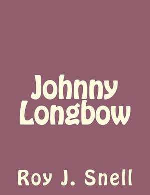 Johnny Longbow de Roy J. Snell