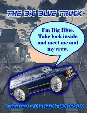 The Big Blue Truck de Shad Thompson