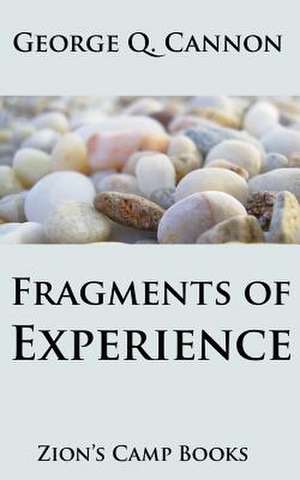 Fragments of Experience de George Q. Cannon