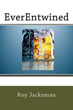 Everentwined de Roy Jackaman