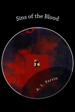 Sins of the Blood de A. L. Perrin