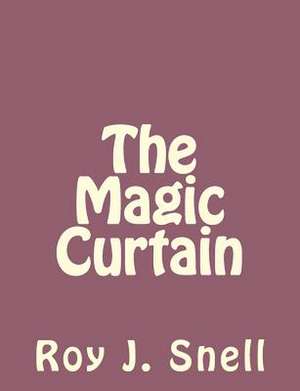 The Magic Curtain de Roy J. Snell