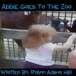 Abbie Goes to the Zoo de Mrs Ryann Adams Hall