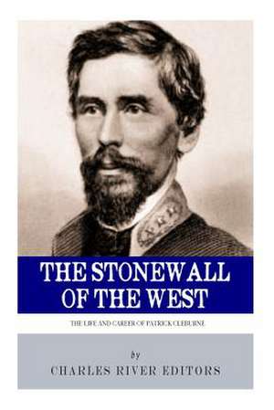 The Stonewall of the West de Charles River Editors