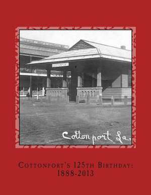 Cottonport's 125th Birthday de Randy P. Decuir