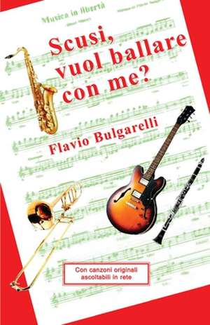 Scusi, Vuol Ballare Con Me? de Flavio Bulgarelli