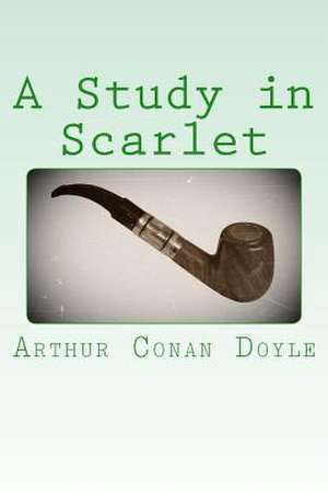 A Study in Scarlet de Arthur Conan Doyle