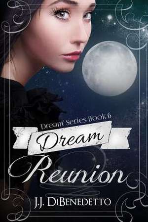 Dream Reunion de J. J. Dibenedetto