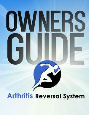 Arthritis Reversal System Manual de John Bergman