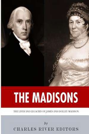 The Madisons de Charles River Editors