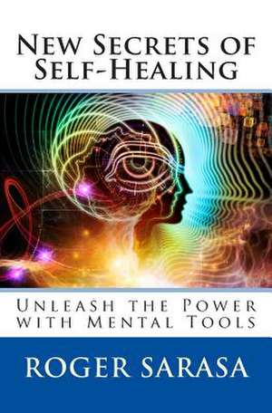 New Secrets of Self-Healing de Roger Sarasa