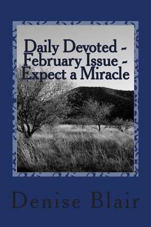 Daily Devoted - February Issue - Expect a Miracle de Denise Blair