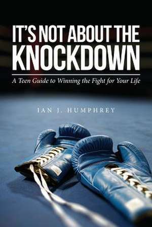 It's Not about the Knockdown de Ian J. Humphrey