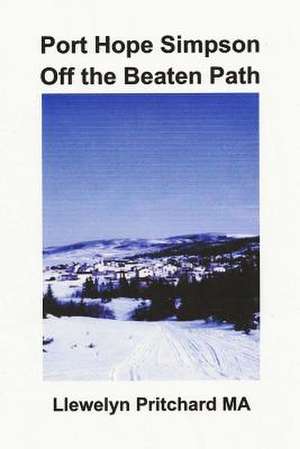 Port Hope Simpson Off the Beaten Path de Llewelyn Pritchard