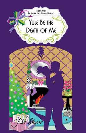 Yule Be the Death of Me de J. D. Shaw