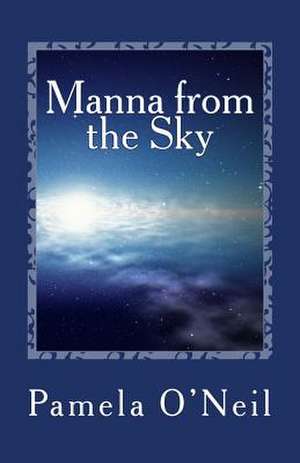 Manna from the Sky de Mrs Pamela O'Neil