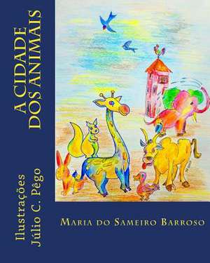 A Cidade DOS Animais de Maria Do Sameiro Barroso