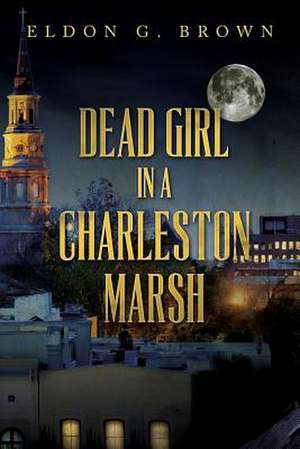 Dead Girl in a Charleston Marsh de MR Eldon G. Brown