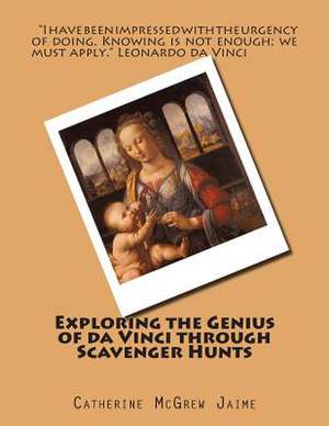 Exploring the Genius of Da Vinci Through Scavenger Hunts de Mrs Catherine McGrew Jaime