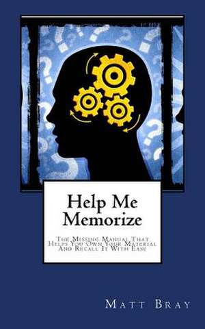 Help Me Memorize de Matt Bray