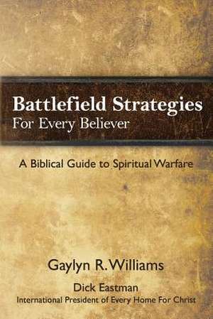 Battlefield Strategies for Every Believer de Williams, Gaylyn R.