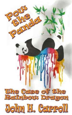 POW the Panda, the Case of the Rainbow Dragon de John H. Carroll