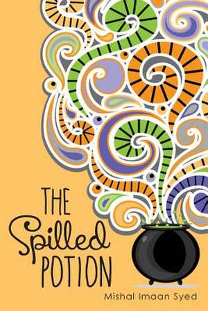 The Spilled Potion de Mishal Imaan Syed