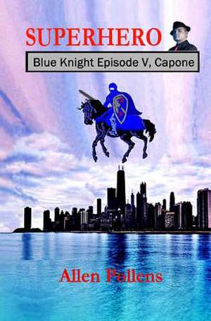 Superhero - Blue Knight Episode V, Capone de Allen Pollens