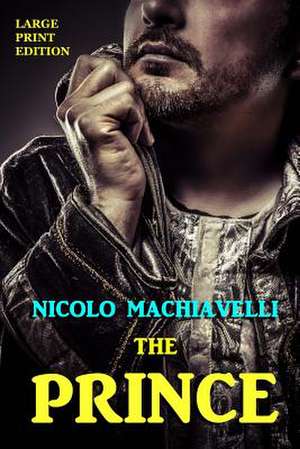 The Prince - Large Print Edition de Nicolo Machiavelli