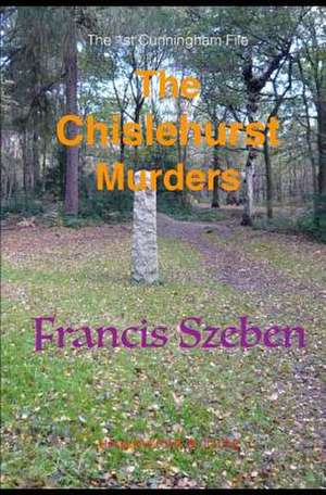 The Chislehurst Murders de Francis Szeben