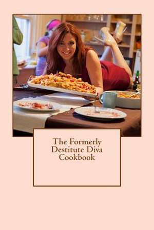 The Formerly Destitute Diva Cookbook de Izzi Wintz